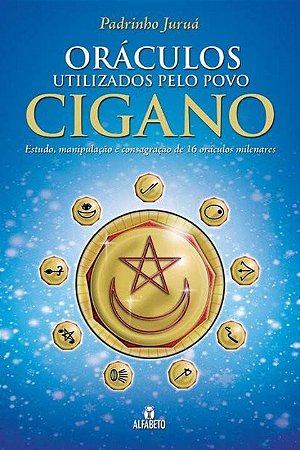 Oraculos Utilizados Pelo Povo Cigano: Estudo, Manipulacao e Consagracao de