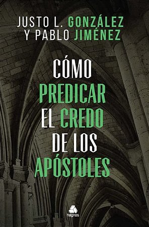 Como Predicar El Credo de Los Apostoles: (spanish Edition)