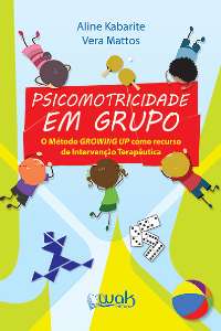 Psicomotricidade em Grupo: o Metodo Growing Up Como Recurso de Intervencao