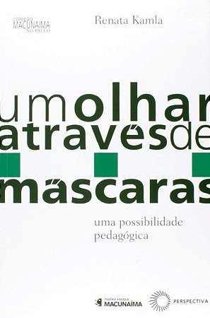 Olhar Atraves de Mascaras, Um - Uma Possibilidade Pedagogica - Col.macunaim