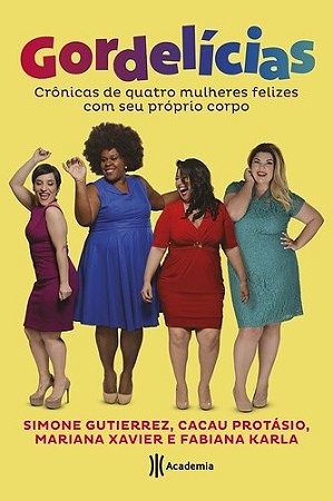 Gordelicias - Cronicas de Quatro Mulheres Felizes com Seu Proprio Corpo