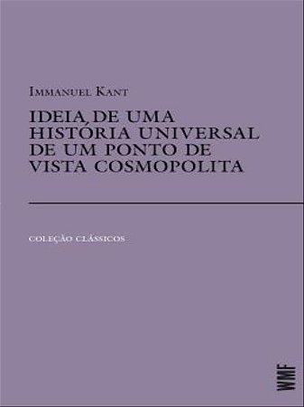 Ideia de Uma Historia Universal de Um Ponto de Vista Cosmopolita