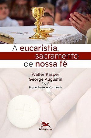Eucaristia, Sacramento de Nossa Fe, A