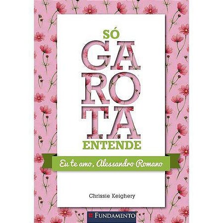 So Garota Entende - Eu te Amo, Alessandro Romano
