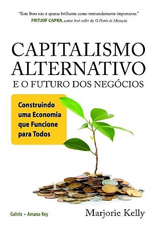 Capitalismo Alternativo e o Futuro dos Negocios