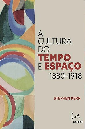 Cultura do Tempo e Espaco: 1880-1918, A