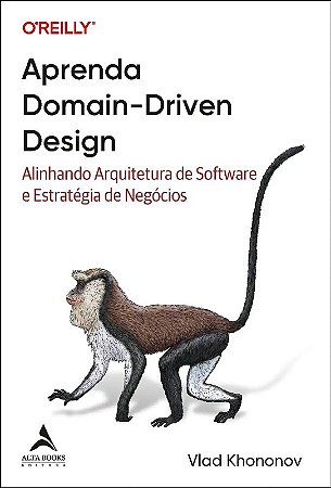 Aprenda Domain-driven Design: Alinhando Arquitetura de Software e Estrategi