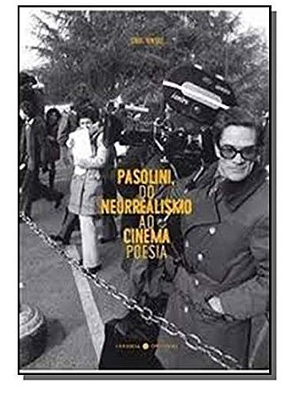 Pasolini, do Neorrealismo ao Cinema Poesia