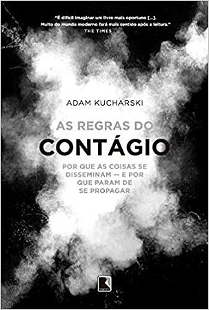 Regras do Contagio, A: por Que as Coisas se Disseminam e por Que Param de S