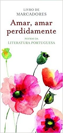 Amar Amar Perdidamente - Poemas da Literatura Portuguesa