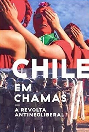 Chile em Chamas: a Revolta Antineoliberal