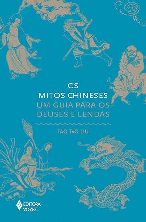 Mitos Chineses, Os: Um Guia para os Deuses e Lendas