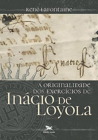Originalidade dos Exercicios de Inacio de Loyola, A