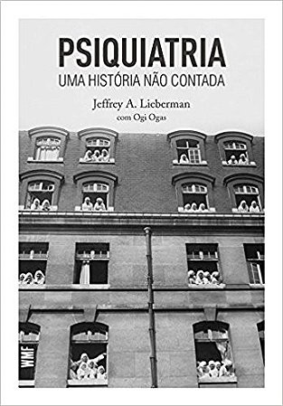 Psiquiatria: Uma Historia Nao Contada