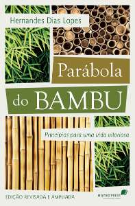 Parabola do Bambu - Principios para Uma Vida Vitoriosa