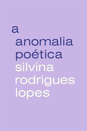 Anomalia Poetica, A