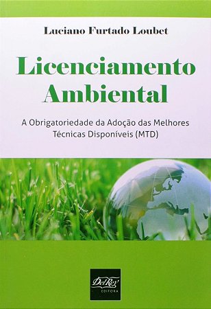 Licenciamento Ambiental: a Obrigatoriedade da Adocao das Melhores Tecnicas