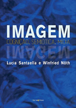 Imagem - Cognicao, Semiotica, Midia