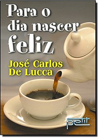 Para o Dia Nascer Feliz