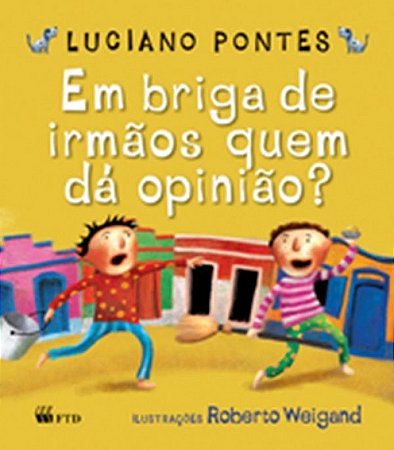 Em Briga de Irmaos Quem da Opiniao