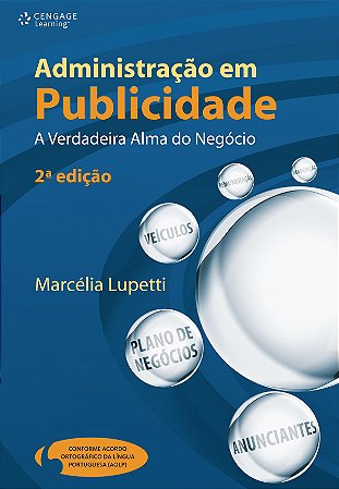 Administracao em Publicidade - a Verdadeira Alma do Negocio
