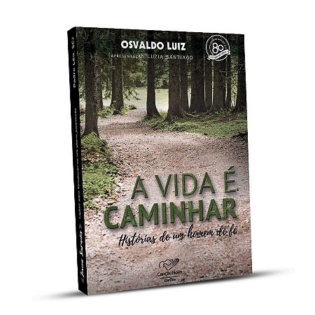 Vida é Caminhar, a  - Histórias de Um Homem de Fé