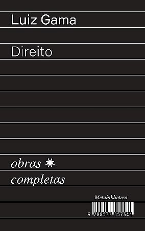 Direito (1870 1875): Obras Completas de Luiz Gama