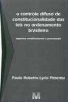 Controle Difuso de Constitucionalidade das Leis no Ordenamento Brasileiro,