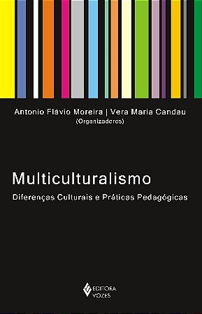 Multiculturalismo: Diferencas Culturais e Praticas Pedagogicas