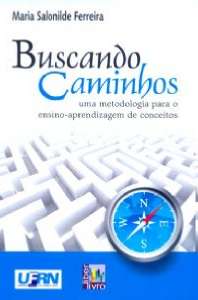 Buscando Caminhos: Uma Metodologia para o Ensino-aprendizagem de Conceitos