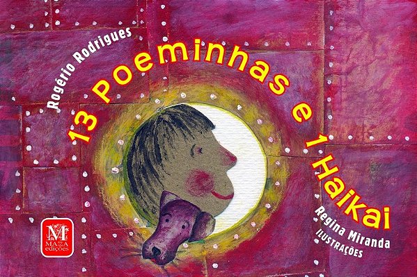 13 Poeminhas e 1 Haikai