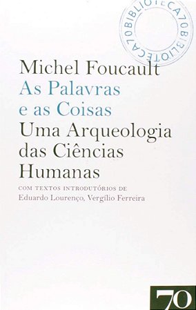 Palavras e as Coisas: Uma Arqueologia das Ciencias Humanas, as