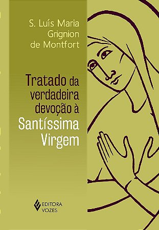 Tratado da Verdadeira Devocao a Santissima Virgem