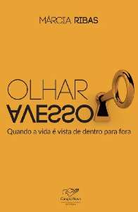 Olhar Avesso - Quando a Vida e Vista de Dentro para Fora