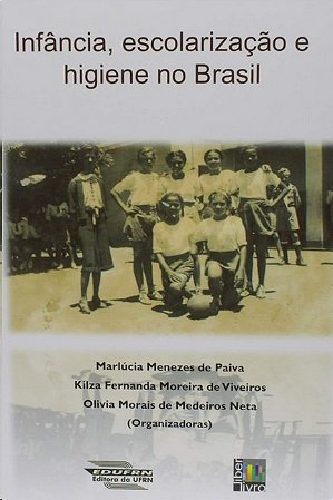 Infancia, Escolarizacao e Higiene no Brasil