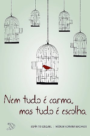 Nem Tudo e Carma, Mas Tudo e Escolha