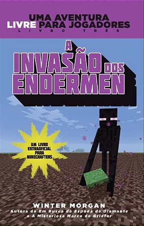 Minecraft Iii - a Invasao dos Endermen - Um Livro Extraoficial para Minecra