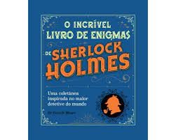 Incrivel Livro de Enigmas de Sherlock Holmes, O