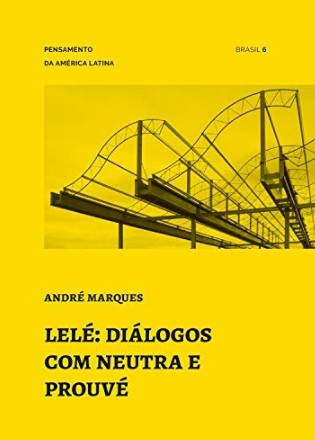 Lele: Dialogos com Neutra e Prouve