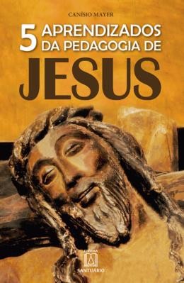 5 Aprendizados da Pedagogia de Jesus
