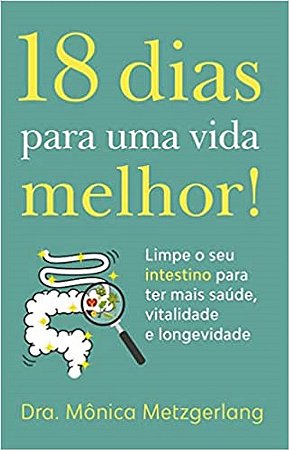 18 Dias para Uma Vida Melhor! - Limpe Seu Intestino para Ter Mais Saúde, Vi