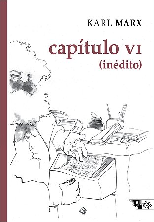 Capítulo Vi (inédito) Manuscritos de 1863-1867, o Capital, Livro I