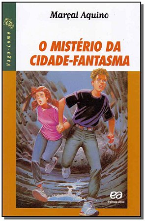 Misterio da Cidade-fantasma, o - Vaga-lume