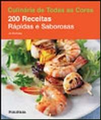 Culinaria de Todas as Cores: 200 Receitas Rapidas e Saborosas