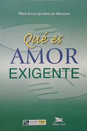 Que e Amor-exigente , O