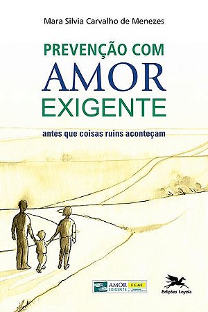 Prevencao com Amor-exigente - Antes Que Coisas Ruins Acontecam