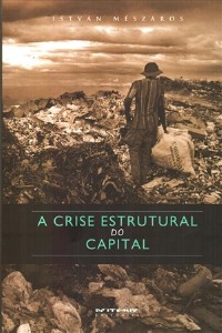 Crise Estrutural do Capital, a - Col.mundo do Trabalho