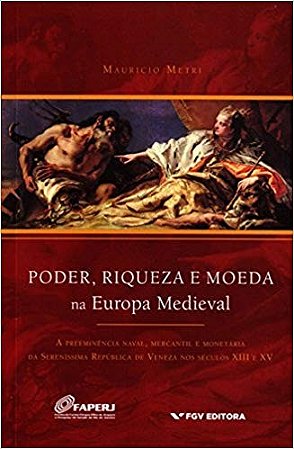 Poder, Riqueza e Moeda na Europa Medieval- a Preeminencia Naval, Mercantil