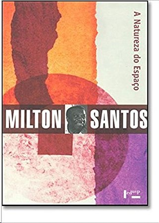 Natureza do Espaco, a - Tecnica e Tempo, Razao e Emocao - Col.milton Santos