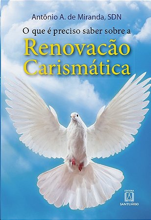 Que e Preciso Saber sobre a Renovacao Carismatica, O
